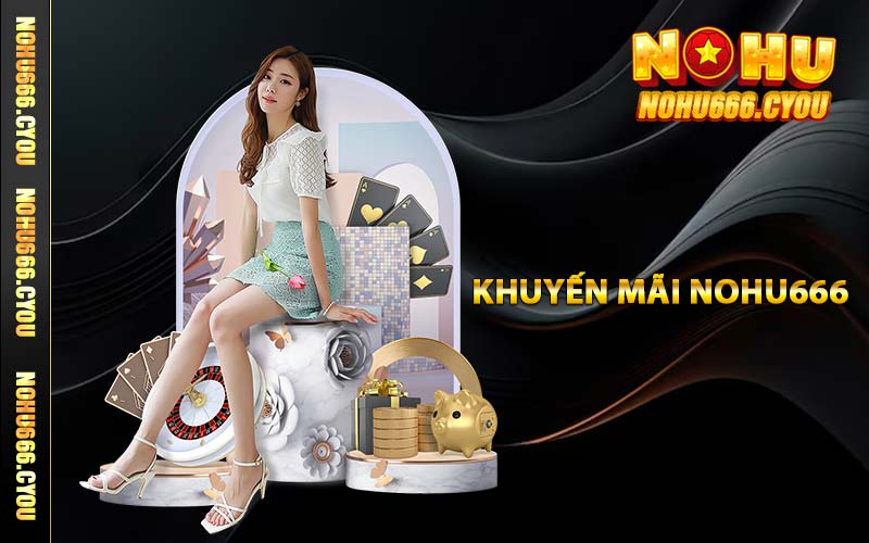 Khuyến mãi NOHU666