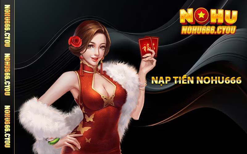 Nạp tiền NOHU666