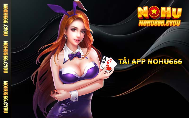 Tải app NOHU666